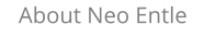 About Neo Entle