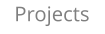 Projects